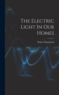 The Electric Light In Our Homes - Hammond, Robert