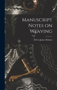 Manuscript Notes on Weaving - Holmes, James