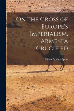 Cover On the Cross of Europe's Imperialism, Armenia Crucified