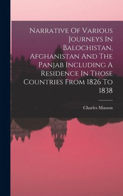 Cover Narrative Of Various Journeys In Balochistan, Afghanistan And The Panjab Including A Residence In Those Countries From 1826 To 1838