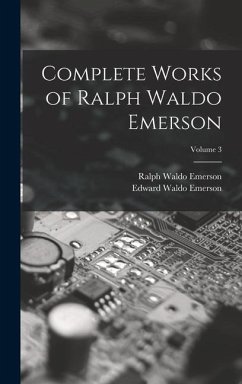 Complete Works of Ralph Waldo Emerson; Volume 3 - Emerson, Ralph Waldo; Emerson, Edward Waldo