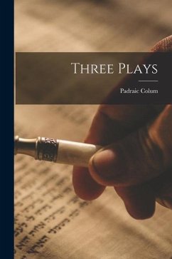 Three Plays - Colum, Padraic