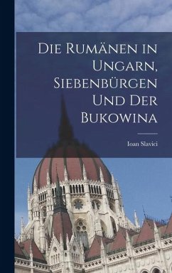 Die Rumänen in Ungarn, Siebenbürgen und der Bukowina Cover Die Rumänen in Ungarn, Siebenbürgen und der Bukowina