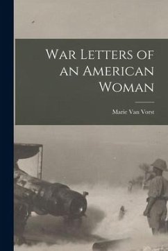 War Letters of an American Woman - Vorst, Marie Van