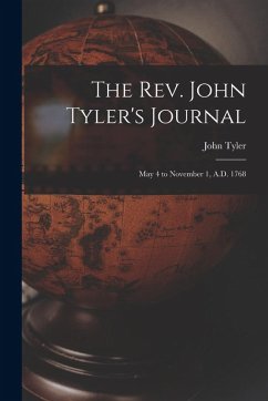 Cover The Rev. John Tyler's Journal: May 4 to November 1, A.D. 1768