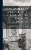 Grammaire de la Langue D'Oil ou Grammaire des Dialectes Francais