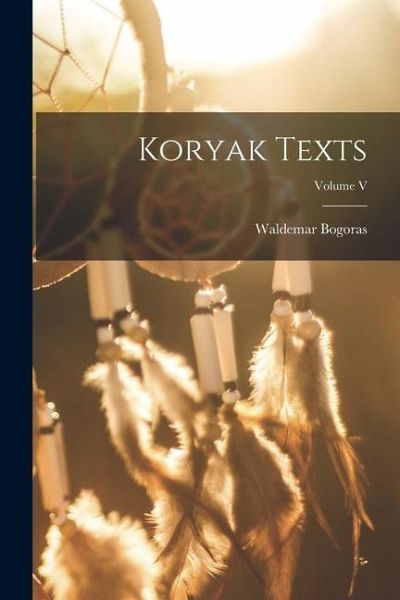 Koryak Texts; Volume V Koryak Texts; Volume V