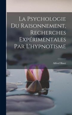 Cover La Psychologie Du Raisonnement, Recherches Expérimentales Par L'hypnotisme