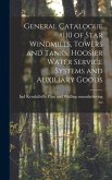 General Catalogue #110 of Star Windmills, Towers and Tanks, Hoosier Water Service Systems and Auxiliary Goods