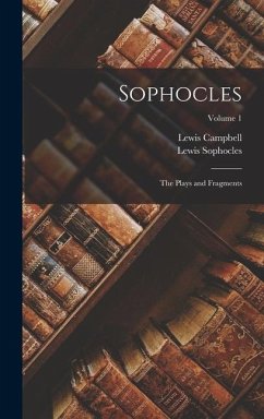 Sophocles: The Plays and Fragments; Volume 1 - Campbell, Lewis; Sophocles, Lewis