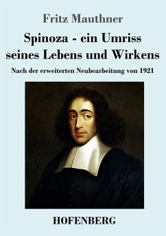Spinoza - ein Umriss seines Lebens und Wirkens - Mauthner, Fritz