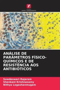 ANÁLISE DE PARÂMETROS FÍSICO-QUÍMICOS E DE RESISTÊNCIA AOS ANTIBIÓTICOS - Rajaram, Sowdeswari;Krishnasamy, Shenkani;Logashanmugam, Nithya