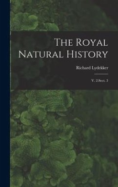 The Royal Natural History - Lydekker, Richard