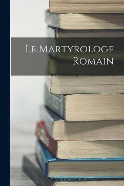 Le Martyrologe Romain - Anonymous