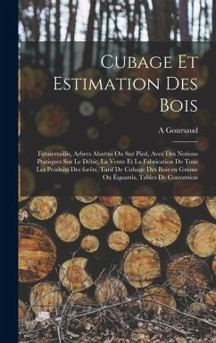 Cubage et estimation des bois - Goursaud, A.