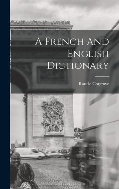 A French And English Dictionary - Cotgrave, Randle