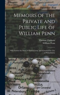 Memoirs of the Private and Public Life of William Penn - Clarkson, Thomas; Penn, William