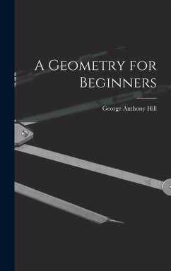 A Geometry for Beginners - Hill, George Anthony