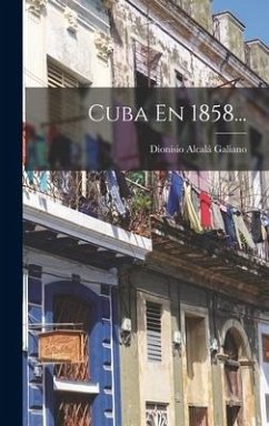 Cuba En 1858... - Galiano, Dionisio Alcalá