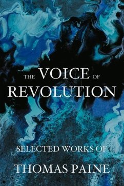 The Voice of Revolution: Selected Works of Thomas Paine - Paine, Thomas