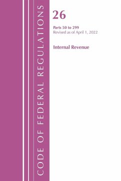Code of Federal Regulations, Title 26 Internal Revenue 50-299, 2022 - Office Of The Federal Register (U.S.)