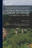The Society of Artists of Great Britain, 1760-1791; the Free Society of Artists, 1761-1783: A Complete Dictionary of Contributors and Their Work From