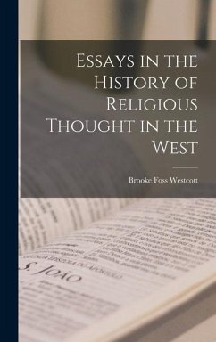 Essays in the History of Religious Thought in the West - Foss, Westcott Brooke