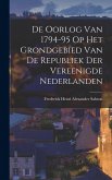 De Oorlog van 1794-95 op Het Grondgebied van de Republiek der Vereenigde Nederlanden De Oorlog van 1794-95 op Het Grondgebied van de Republiek der Vereenigde Nederlanden