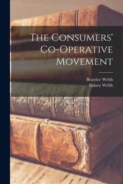 The Consumers' Co-operative Movement - Webb, Beatrice; Webb, Sidney