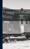 The Royal Mail: Its Curiosities and Romance