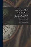 La Guerra Hispano-Americana: Barcos, Cañones Y Fusiles