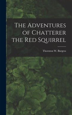 The Adventures of Chatterer the Red Squirrel - Burgess, Thornton W
