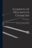 Elements of Descriptive Geometry: With Their Application to Spherical Trigonometry, Spherical Projections, and Warped Surfaces