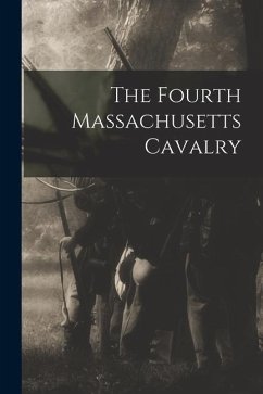 The Fourth Massachusetts Cavalry - Anonymous
