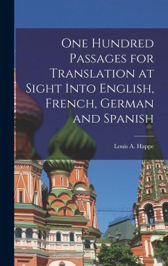 One Hundred Passages for Translation at Sight Into English, French, German and Spanish Cover One Hundred Passages for Translation at Sight Into English, French, German and Spanish
