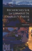 Recherches Sur La Librairie De Charles V. Partie II