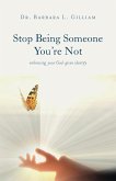 Stop Being Someone You're Not