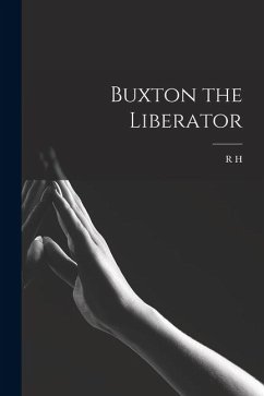 Buxton the Liberator - Mottram, R H Buxton the Liberator - Mottram, R H