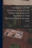 Anthology of Russian Literature From the Earliest Period to the Present Time Volume pt.2