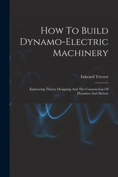 How To Build Dynamo-electric Machinery - Trevert, Edward