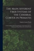 The Main Afferent Fiber Systems of the Cerebral Cortex in Primates: An Investigation of the Central Portions of the Somato-sensory, Auditory and Visua