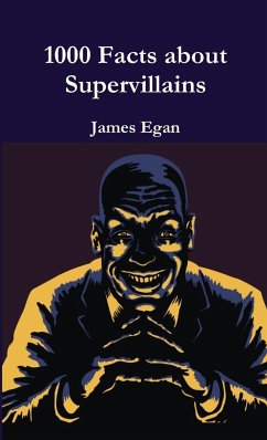 1000 Facts about Supervillains Vol. 1 - Egan, James