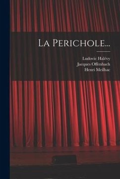 La Perichole... - Offenbach, Jacques; Meilhac, Henri; Halévy, Ludovic