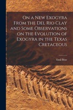 On a new Exogyra From the Del Rio Clay and Some Observations on the Evolution of Exogyra in the Texas Cretaceous - Böse, Emil