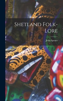 Shetland Folk-Lore - Spence, John