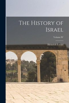 The History of Israel; Volume IV - Heinrich, Ewald