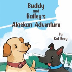 Buddy and Bailey's Alaskan Adventure - Reeg