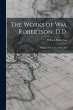 The Works of Wm. Robertson, D.D.:... - Bild 1