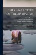 The Characters of Theophrastus; a... - Bild 1