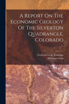 A Report On The Economic Geology Of The Silverton Quadrangle, Colorado Cover A Report On The Economic Geology Of The Silverton Quadrangle, Colorado